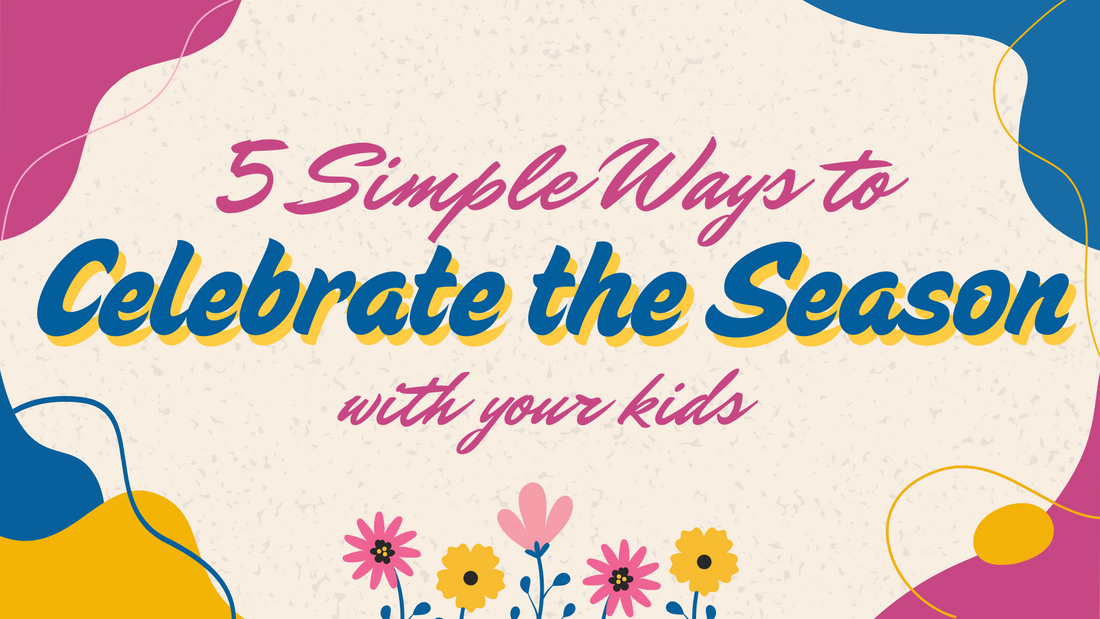 5 Simple Ways to Celebrate the Season with Your Kids