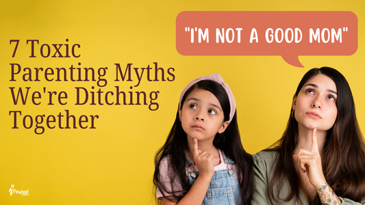 "I'm Not a Good Mom" - 7 Toxic Parenting Myths We're Ditching Together