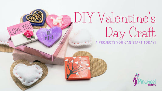 DIY Valentine's Day Craft: 4 Projects You Can Start Today